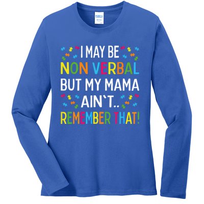 Autism I May Be Non Verbal But My Mama AinT Remember That Gift Ladies Long Sleeve Shirt