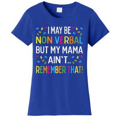 Autism I May Be Non Verbal But My Mama AinT Remember That Gift Women's T-Shirt