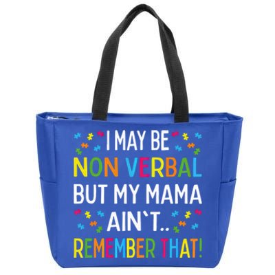 Autism I May Be Non Verbal But My Mama AinT Remember That Gift Zip Tote Bag