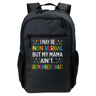 Autism I May Be Non Verbal But My Mama AinT Remember That Gift Daily Commute Backpack