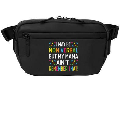 Autism I May Be Non Verbal But My Mama AinT Remember That Gift Crossbody Pack