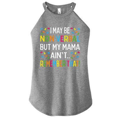 Autism I May Be Non Verbal But My Mama AinT Remember That Gift Women’s Perfect Tri Rocker Tank