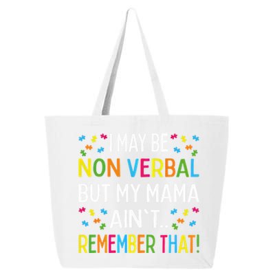 Autism I May Be Non Verbal But My Mama AinT Remember That Gift 25L Jumbo Tote