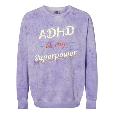 Adhd Is My Superpower Colorblast Crewneck Sweatshirt