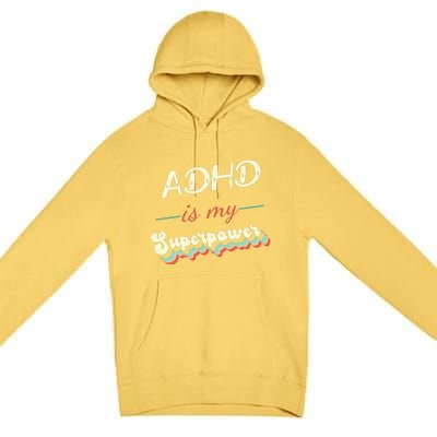 Adhd Is My Superpower Premium Pullover Hoodie