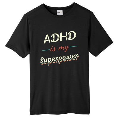 Adhd Is My Superpower Tall Fusion ChromaSoft Performance T-Shirt