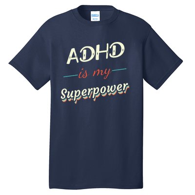 Adhd Is My Superpower Tall T-Shirt