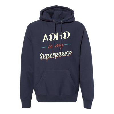 Adhd Is My Superpower Premium Hoodie