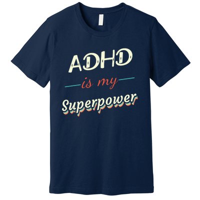 Adhd Is My Superpower Premium T-Shirt