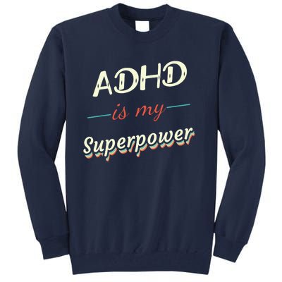 Adhd Is My Superpower Tall Sweatshirt