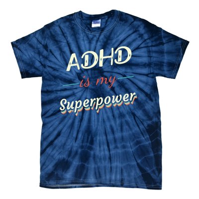 Adhd Is My Superpower Tie-Dye T-Shirt