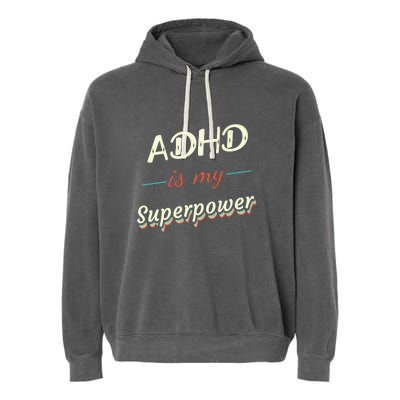 Adhd Is My Superpower Garment-Dyed Fleece Hoodie