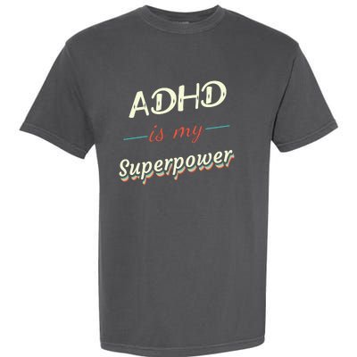 Adhd Is My Superpower Garment-Dyed Heavyweight T-Shirt