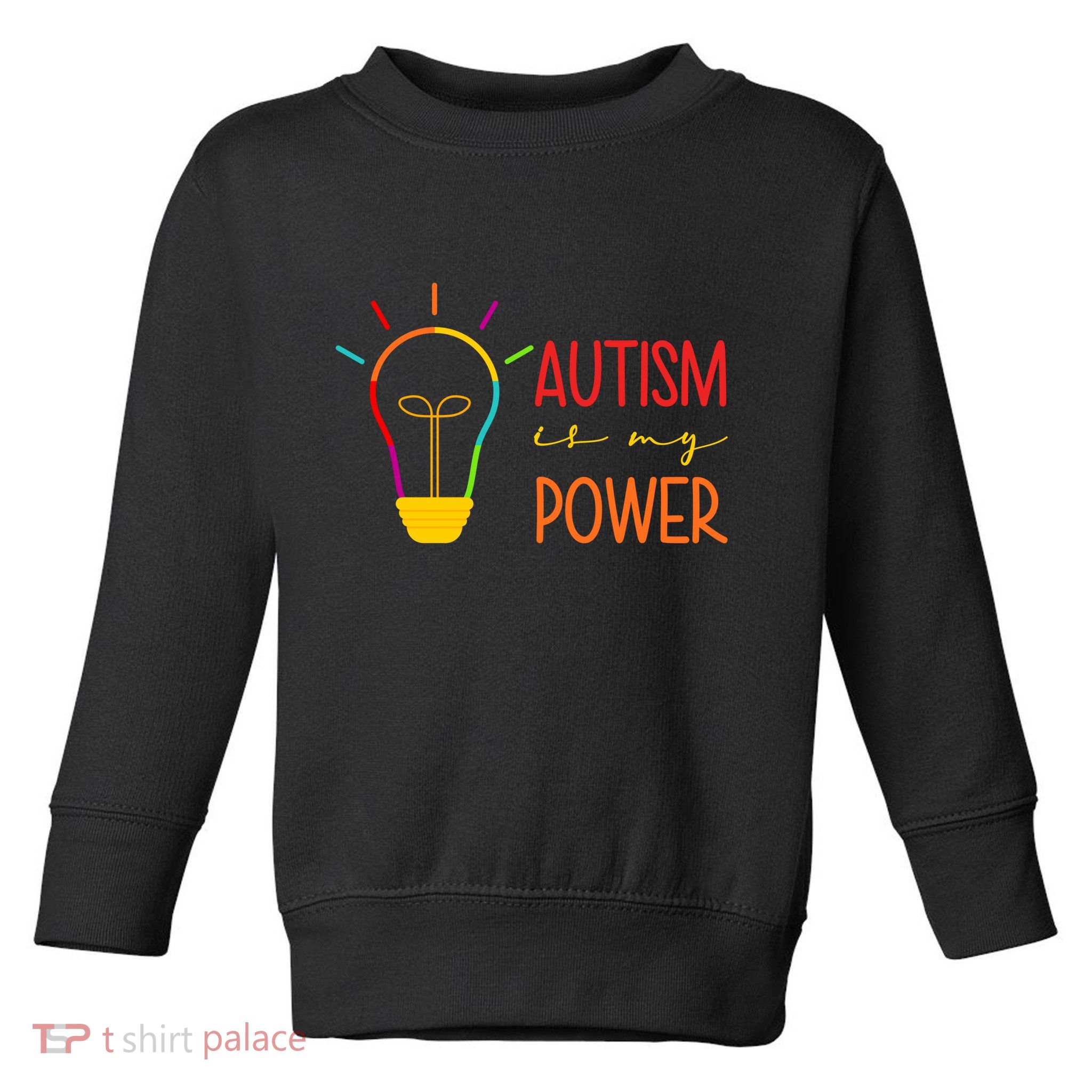Autism Is My Power Autism Awareness Toddler Sweatshirt