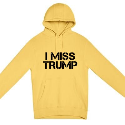 Awesome I Miss Donald Trump 45th President Trump Cool Gift Premium Pullover Hoodie