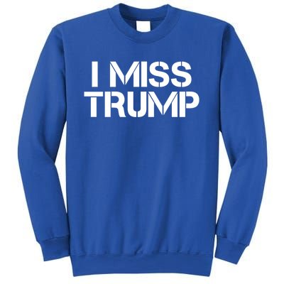 Awesome I Miss Donald Trump 45th President Trump Cool Gift Sweatshirt