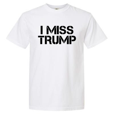 Awesome I Miss Donald Trump 45th President Trump Cool Gift Garment-Dyed Heavyweight T-Shirt