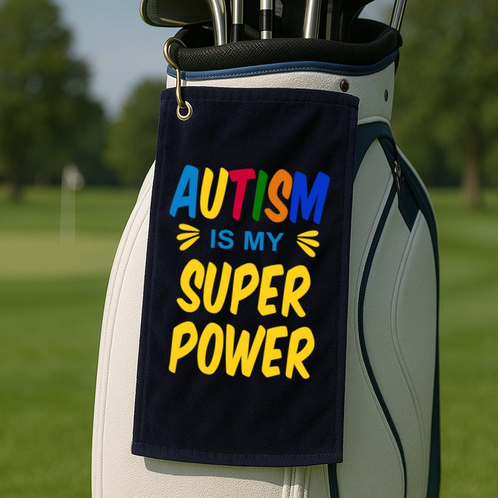 Autism Is My Super Power Golf Towel