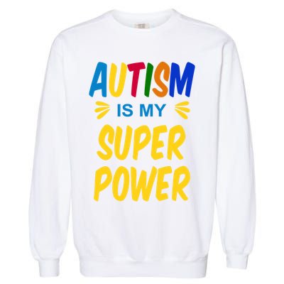 Autism Is My Super Power Garment-Dyed Sweatshirt