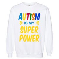 Autism Is My Super Power Garment-Dyed Sweatshirt