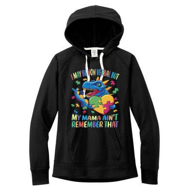 Autism I May Be Non Verbal But My Mama AinT Remember That Gift Women's Fleece Hoodie