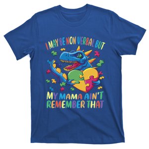 Autism I May Be Non Verbal But My Mama AinT Remember That Gift T-Shirt