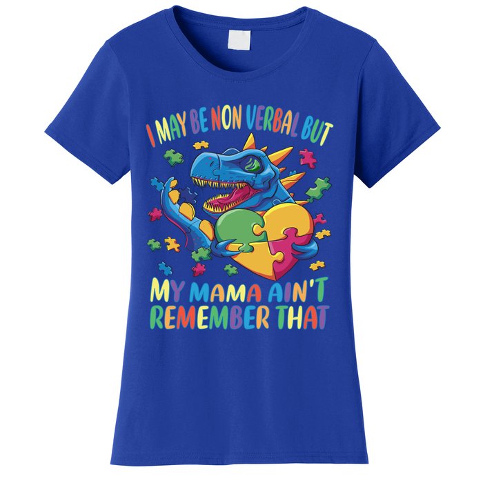 Autism I May Be Non Verbal But My Mama AinT Remember That Gift Women's T-Shirt