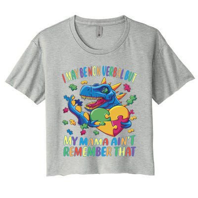 Autism I May Be Non Verbal But My Mama AinT Remember That Gift Women's Crop Top Tee