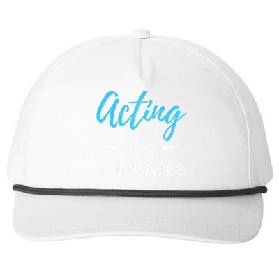 Acting Is My Superpower Funny Actor Or Actress Gift Snapback Five-Panel Rope Hat