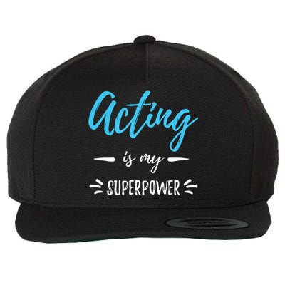 Acting Is My Superpower Funny Actor Or Actress Gift Wool Snapback Cap