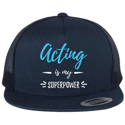 Acting Is My Superpower Funny Actor Or Actress Gift Flat Bill Trucker Hat