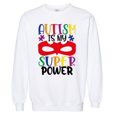 Autism Is My Superpower Garment-Dyed Sweatshirt