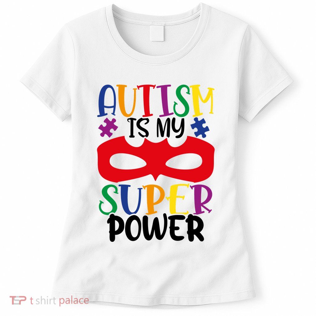 Autism Is My Superpower Womens T-Shirt