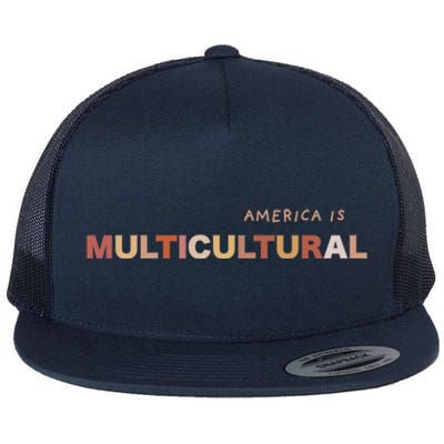 America Is Multicultural Positive Message Cool Gift Usa Gift Flat Bill Trucker Hat