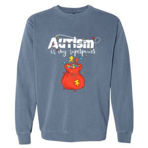 Autism Is My Superpower Superhero Meaningful Gift Autism Awareness Cute Gift Garment-Dyed Sweatshirt