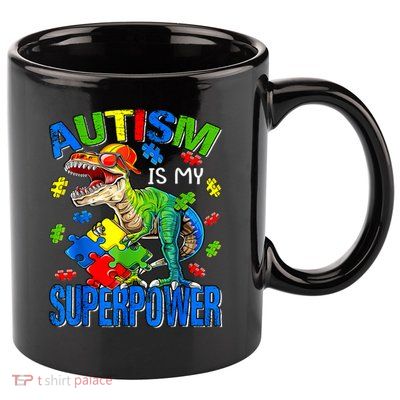 Autism Is My Superpower Autism Awareness Dinosaur 11oz C Handle Ceramic Mug