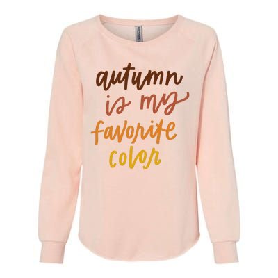 Autumn Is My Favorite Color Womens California Wash Sweatshirt