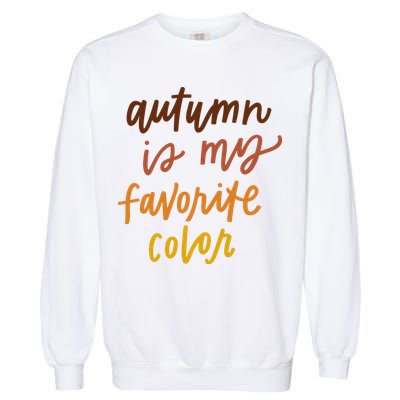 Autumn Is My Favorite Color Garment-Dyed Sweatshirt