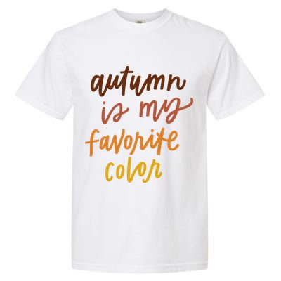 Autumn Is My Favorite Color Garment-Dyed Heavyweight T-Shirt