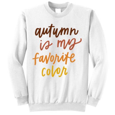 Autumn Is My Favorite Color Sweatshirt