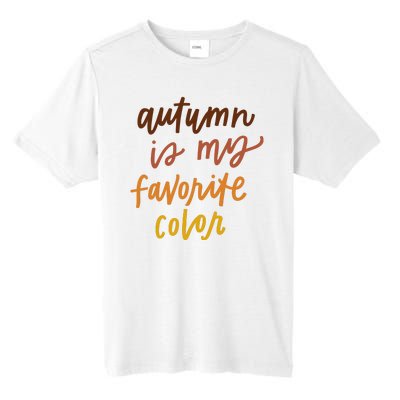 Autumn Is My Favorite Color Tall Fusion ChromaSoft Performance T-Shirt