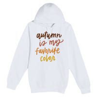 Autumn Is My Favorite Color Premium Pullover Hoodie