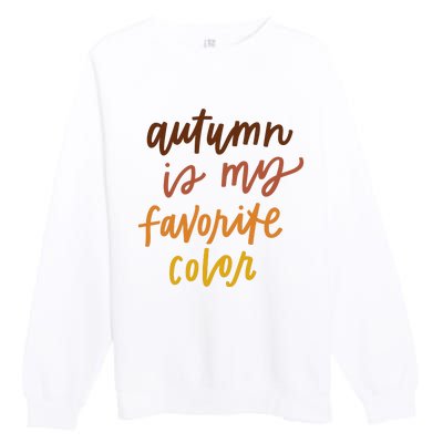 Autumn Is My Favorite Color Premium Crewneck Sweatshirt