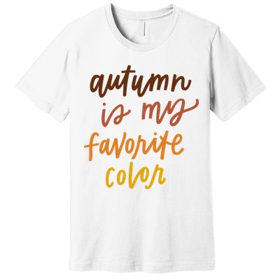 Autumn Is My Favorite Color Premium T-Shirt