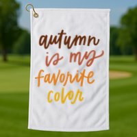 Autumn Is My Favorite Color Golf Towel