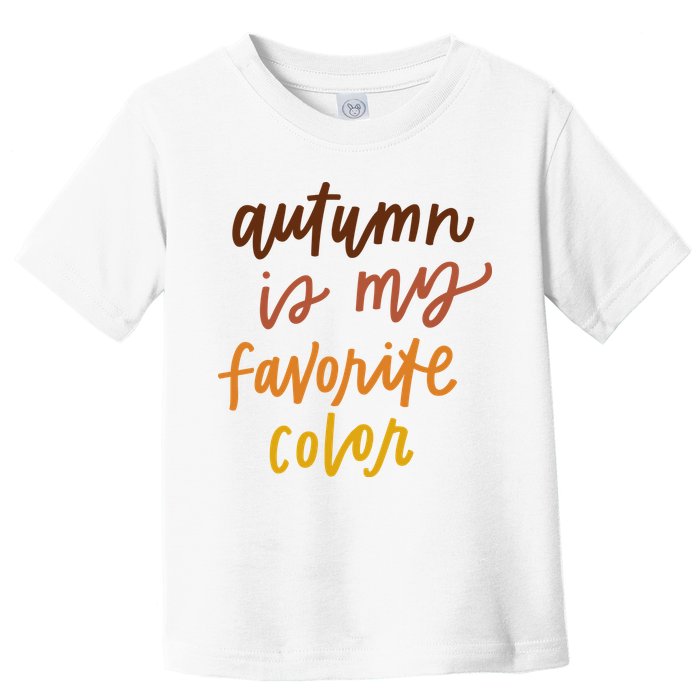 Autumn Is My Favorite Color Toddler T-Shirt