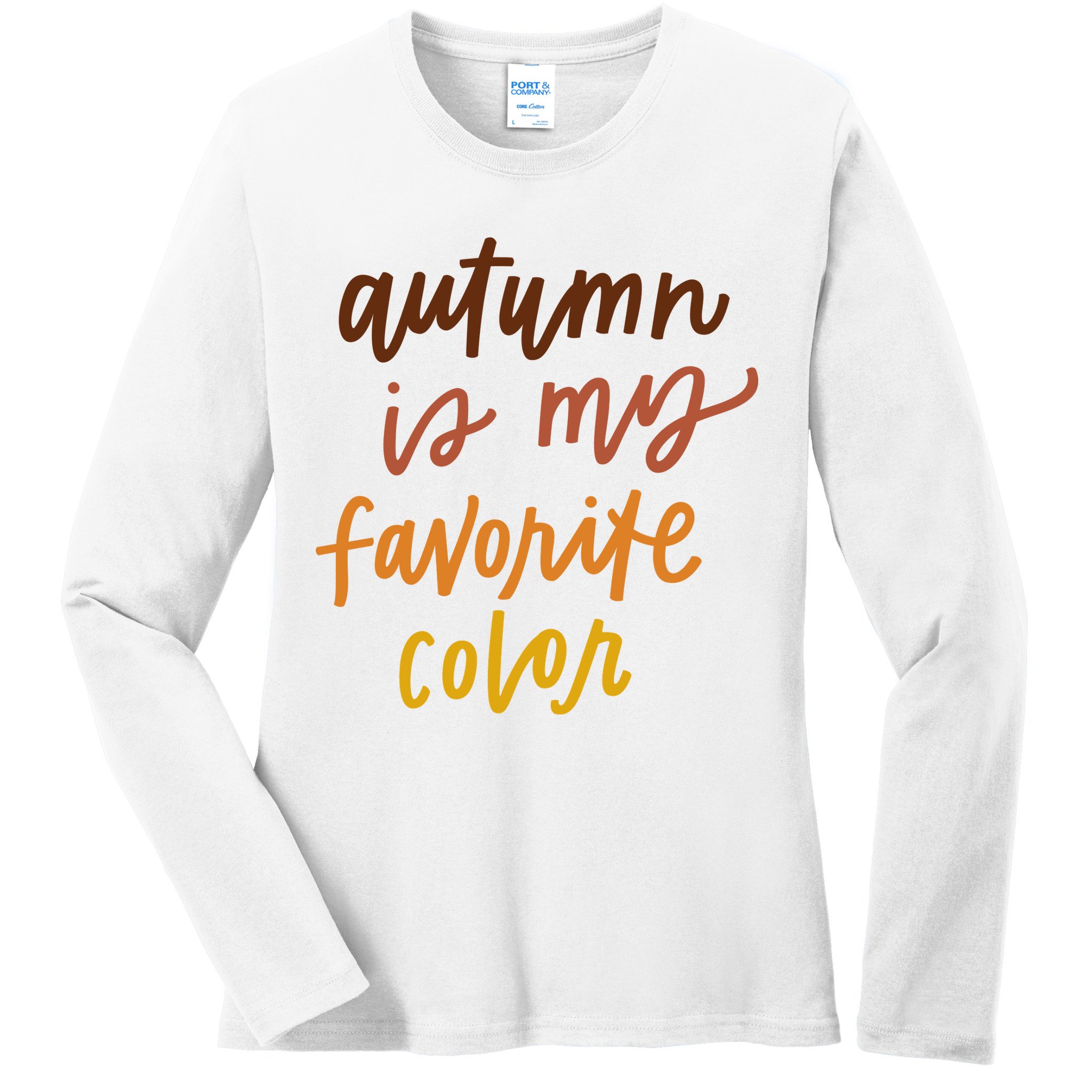 Autumn Is My Favorite Color Ladies Long Sleeve Shirt