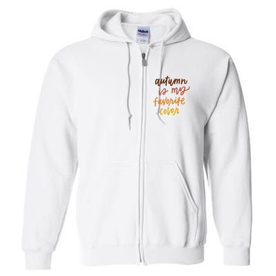 Autumn Is My Favorite Color Full Zip Hoodie