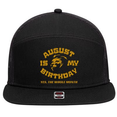 August Is My Birthday Yes The Whole Month 7 Panel Mesh Trucker Snapback Hat