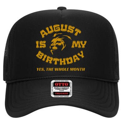 August Is My Birthday Yes The Whole Month High Crown Mesh Back Trucker Hat